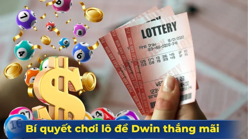 Bí quyết chơi lô đề Dwin thắng mãi không chán
