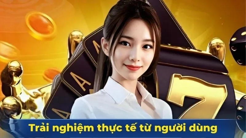Chia sẻ đánh giá thực tế từ người dùng đã tham gia cổng game