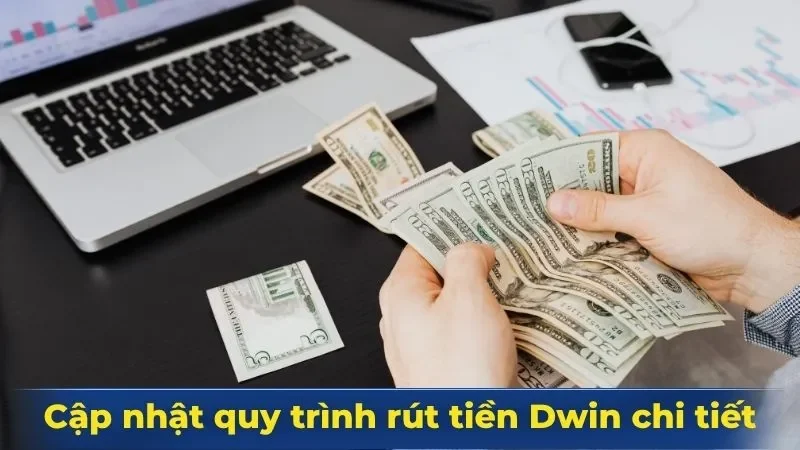 Cập nhật quy trình rút tiền Dwin chi tiết nhất 2026 Cập nhật quy trình rút tiền Dwin chi tiết nhất 2026